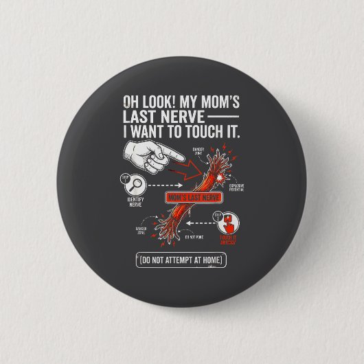 Oh Look My Mom's Last Nerve I Want To Touch It Fun Button (Vorderseite)