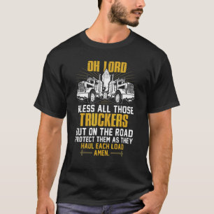 Oh Lord Bless All Those Truckers Out On The Road P T-Shirt