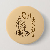 Oh Lordy Knopf Button (Vorderseite)