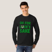 Oh, Lucks Sake St Patricks Day T-Shirt (Vorne ganz)
