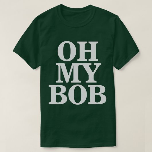 Oh mein Bob 4 T-Shirt (Design vorne)