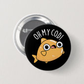 Oh Mein Dorsch Lustiger Fisch Wortspiel Dunkler Hi Button (Vorne & Hinten)