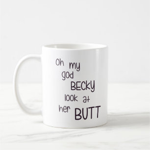 Oh mein Gott Becky Blick auf ihren Hintern Kaffeetasse