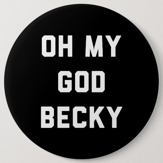 OH- MEIN GOTT BECKY BUTTON (Vorderseite)