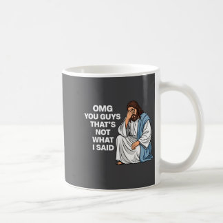 Oh mein Gott Leute Das habe ich nicht gesagt Lusti Kaffeetasse