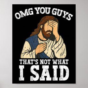 Oh mein Gott Leute das habe ich nicht gesagt  Poster
