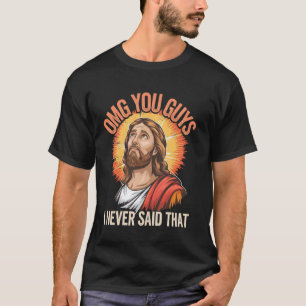 Oh mein Gott Leute ich habe das nicht gesagt Jesus T-Shirt