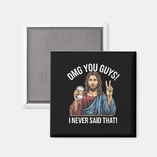 Oh mein Gott Leute, ich habe das nie gesagt Magnet