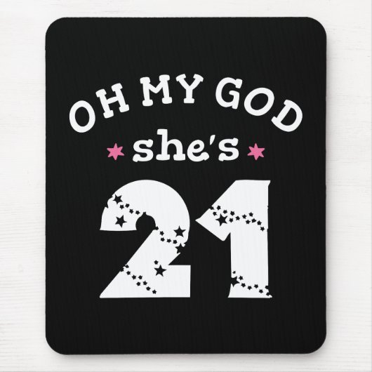 Oh mein Gott, sie ist 21 Jahre alt Mousepad (Vorne)