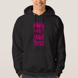 Oh mein Gott, streckt eure Zehen!   Hoodie