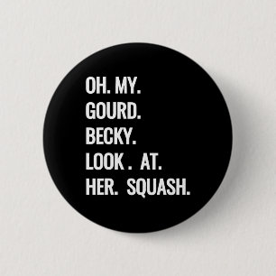 Oh, mein Gourd Becky schaut sich ihre Squash Fun F Button