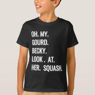Oh, mein Gourd Becky schaut sich ihre Squash Fun F T-Shirt