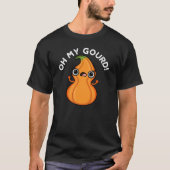 Oh mein Gourd Funny Veggie Pun T-Shirt (Vorderseite)