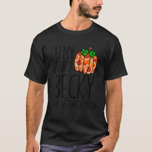 Oh, mein Gourmet Becky schaut sich diesen Kürbis l T-Shirt