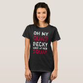 Oh, mein Quad Becky schaut sich ihre Squashanlage  T-Shirt (Vorne ganz)