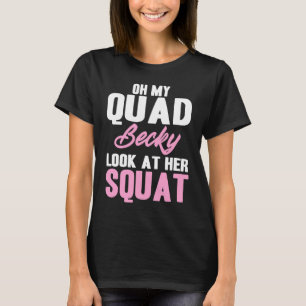 Oh, mein Quad Becky schaut sich ihre Stelle Niedli T-Shirt