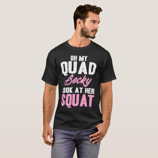Oh, mein Quad Becky schaut sich ihre Stelle Niedli T-Shirt (Vorne ganz)