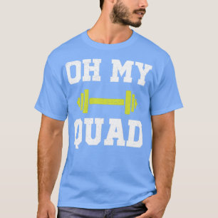 Oh mein Quad Funny Gym T-Shirt