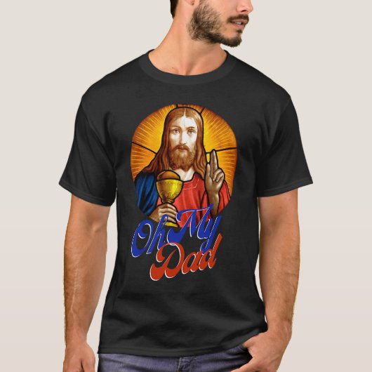 Oh mein Vater OMG Christlich katholische Idee T-Shirt (Vorderseite)