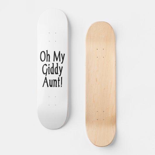 Oh meine Giddy-Tante! Skateboard (Vorderseite)