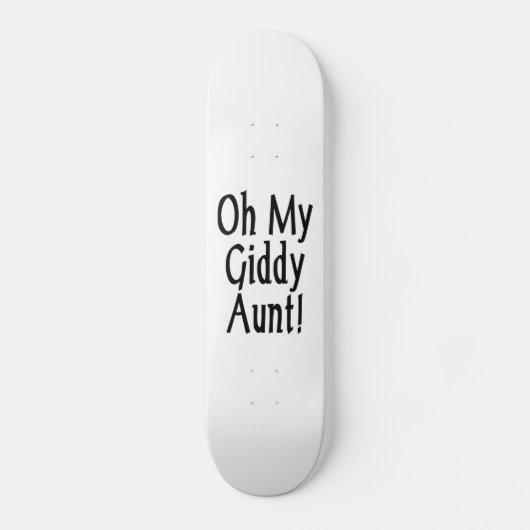 Oh meine Giddy-Tante! Skateboard (Vorderseite)