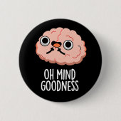 Oh Mind Goodness Funny Brain Pun Dark BG Button (Vorderseite)