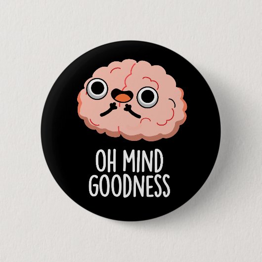 Oh Mind Goodness Funny Brain Pun Dark BG Button (Vorderseite)