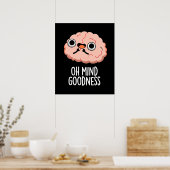 Oh Mind Goodness Funny Brain Pun Dark BG Poster (Küche)