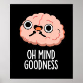 Oh Mind Goodness Funny Brain Pun Dark BG Poster (Vorne)