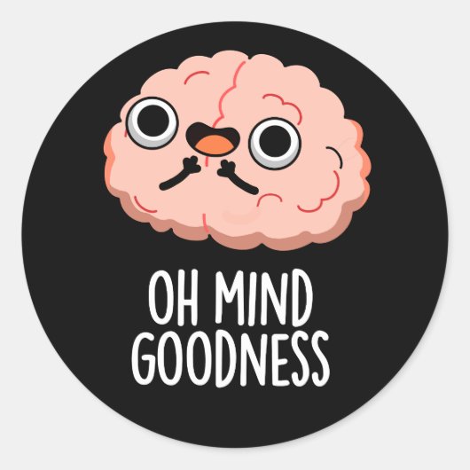 Oh Mind Goodness Funny Brain Pun Dark BG Runder Aufkleber (Vorderseite)