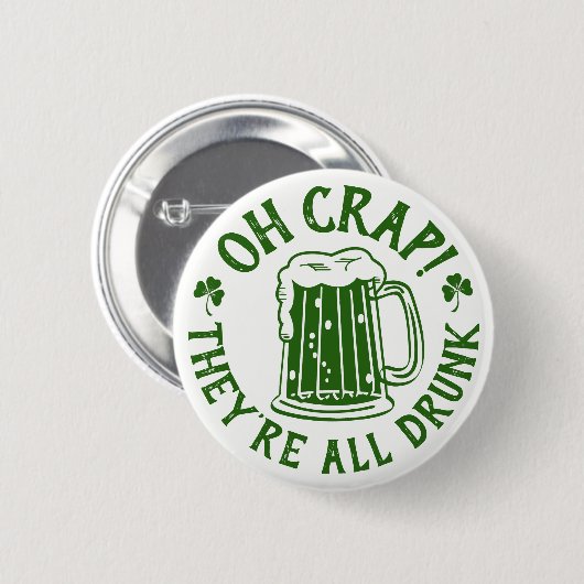 Oh Mist, sie sind alle Betrunken | Funny St Patric Button (Vorne & Hinten)