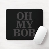 Oh My Bob Mousepad (Mit Mouse)