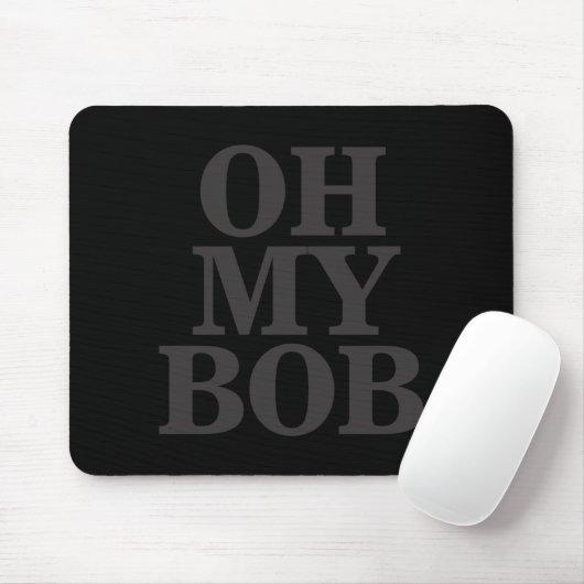 Oh My Bob Mousepad (Mit Mouse)