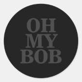 Oh My Bob  Runder Aufkleber (Vorderseite)