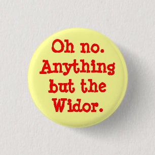 Oh nein. Alles, nur nicht der Widor - Knopf Button