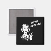 OH NEIN DU DIR-INT! Retro Hausfrau B&W Magnet (Vorderseite/Rückseite)