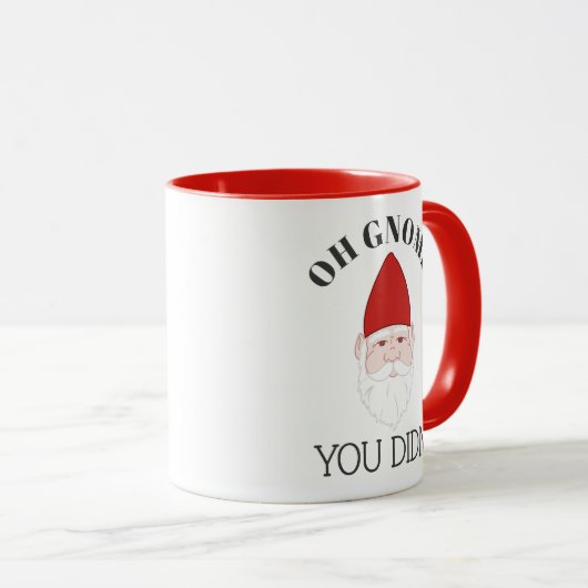 Oh, nein, du hast keinen Gnome gegart Tasse (VorderseiteRechts)