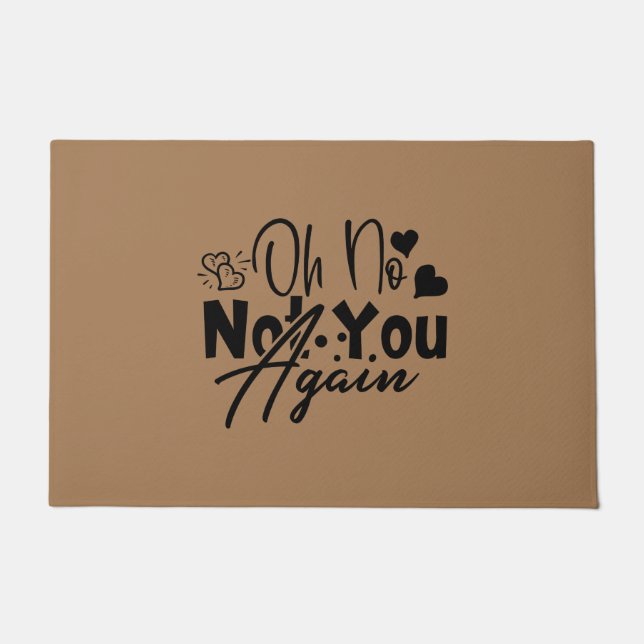 Oh nein, du nicht wieder fußmatte (Vorderseite)