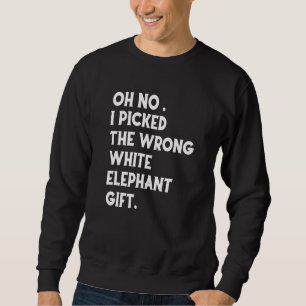 Oh nein, ich habe den falschen weißen Elefanten 2  Sweatshirt
