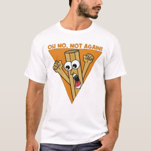 Oh nein, nicht schon wieder T-Shirt