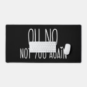 Oh nein, Sie nicht wieder Maus Pad Schreibtischunterlage (Tastatur & Maus)