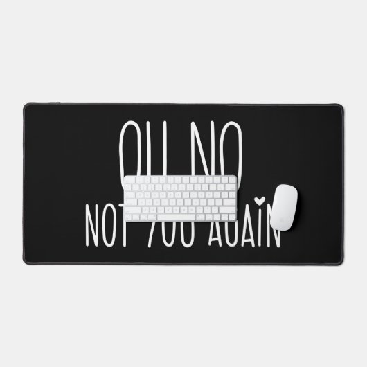 Oh nein, Sie nicht wieder Maus Pad Schreibtischunterlage (Tastatur & Maus)