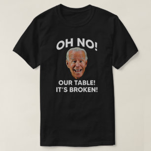 OH NEIN! UNSER TISCH! ES IST BROKEN! T-Shirt