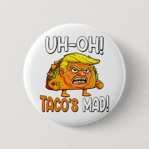 Oh-oh Tacos Mad! - Orange Faced Funny Trump Taco Button