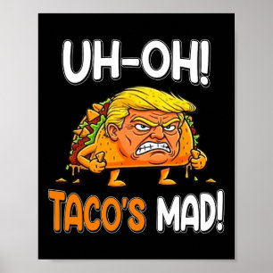 Oh-oh Tacos Mad! - Orange Faced Funny Trump Taco Poster