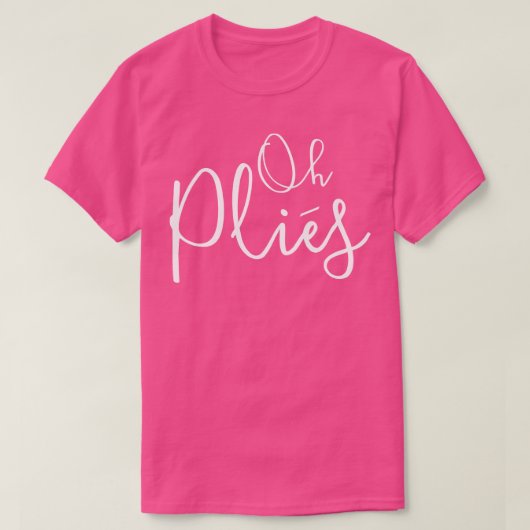 Oh Plies Ballet Dancer T-Shirt (Design vorne)