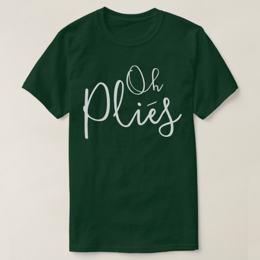 Oh Plies Ballet Dancer T-Shirt (Design vorne)