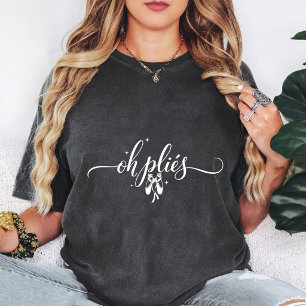 Oh Plies Ballettschuhe Funkeln Schrift Design T-Shirt