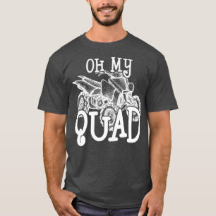 Oh Quad My Quad ATV Liebhaber T-Shirt