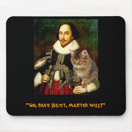 "Oh, retten Sie Juliet, Meister wird es tun! " Mousepad (Vorne)